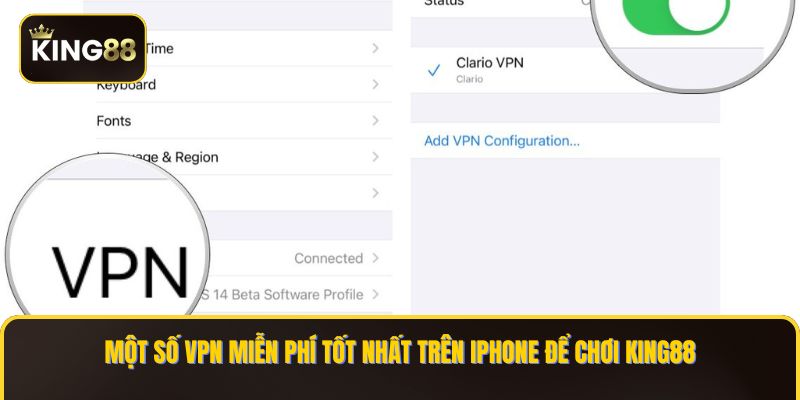 Cách Cài VPN Miễn Phí Trên Iphone Chơi King88 4 Một số VPN miễn phí tốt nhất trên iPhone để chơi KING88